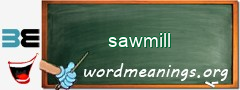 WordMeaning blackboard for sawmill